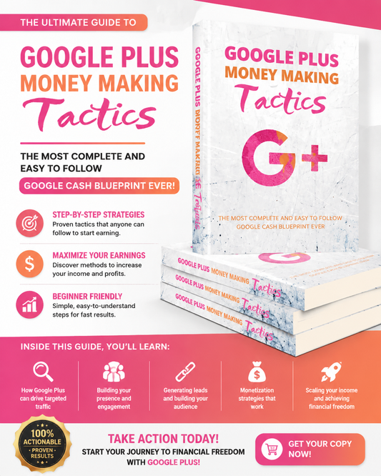 Google Plus Money Making Tactics