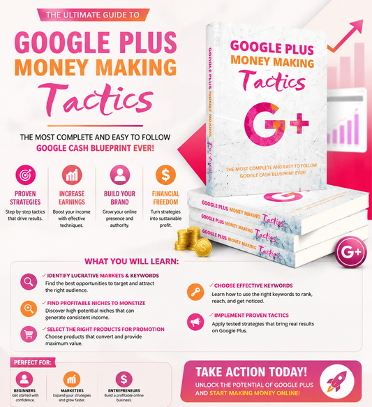 Google Plus Money Making Tactics